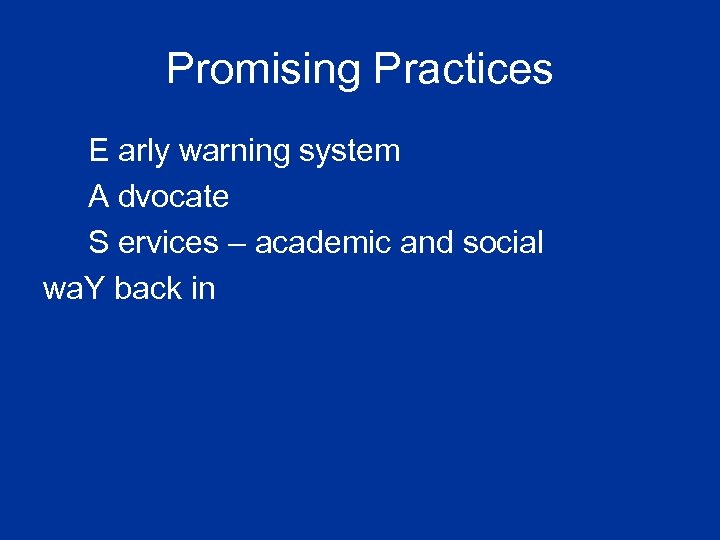 Promising Practices E arly warning system A dvocate S ervices – academic and social