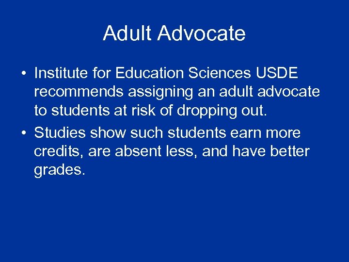 Adult Advocate • Institute for Education Sciences USDE recommends assigning an adult advocate to