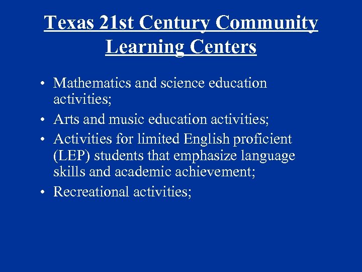 Texas 21 st Century Community Learning Centers • Mathematics and science education activities; •