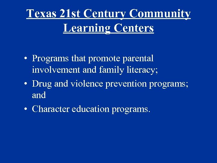 Texas 21 st Century Community Learning Centers • Programs that promote parental involvement and