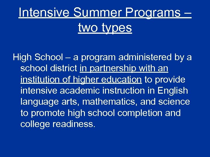 Intensive Summer Programs – two types High School – a program administered by a