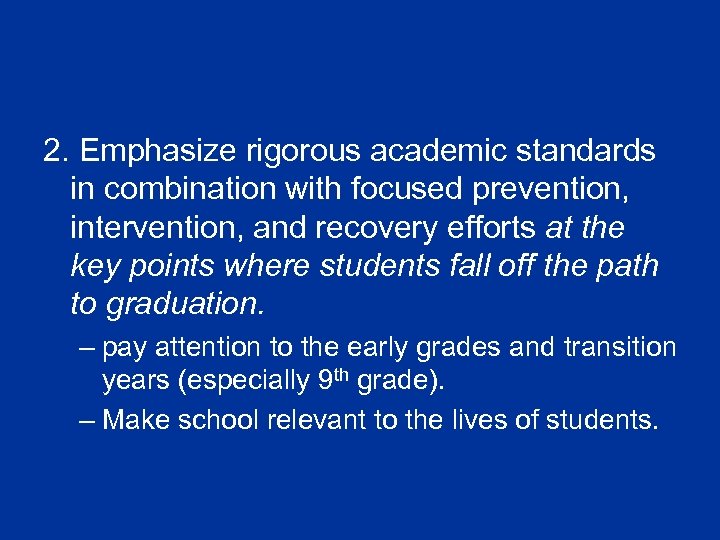 2. Emphasize rigorous academic standards in combination with focused prevention, intervention, and recovery efforts