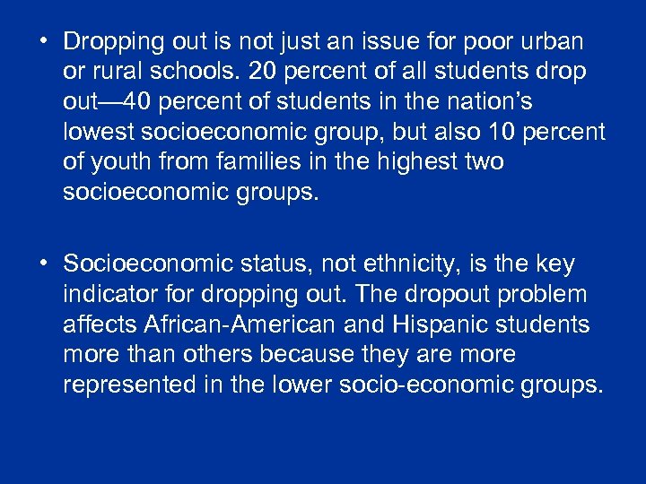  • Dropping out is not just an issue for poor urban or rural