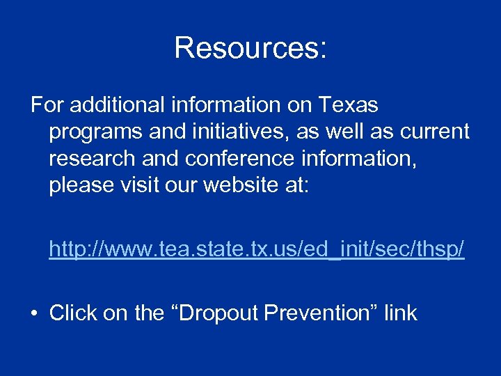 Resources: For additional information on Texas programs and initiatives, as well as current research