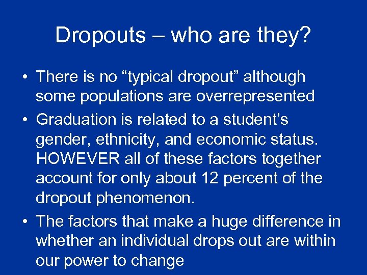 Dropouts – who are they? • There is no “typical dropout” although some populations