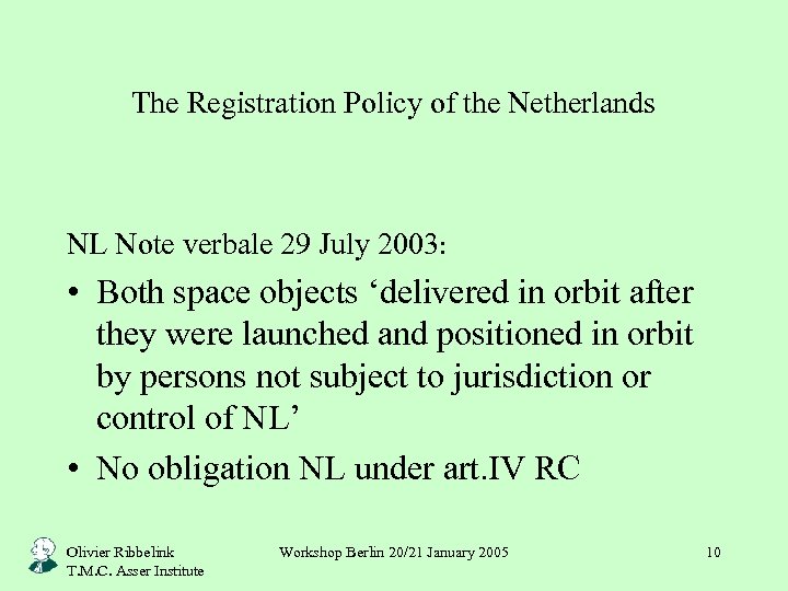 The Registration Policy of the Netherlands NL Note verbale 29 July 2003: • Both