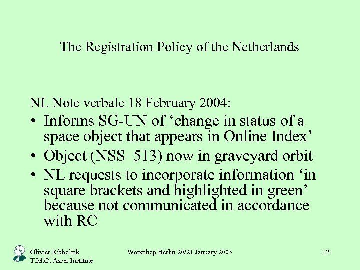The Registration Policy of the Netherlands NL Note verbale 18 February 2004: • Informs