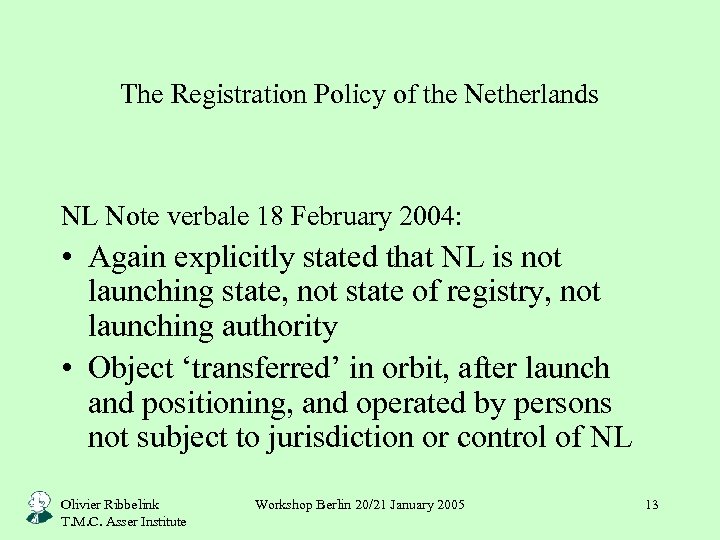 The Registration Policy of the Netherlands NL Note verbale 18 February 2004: • Again