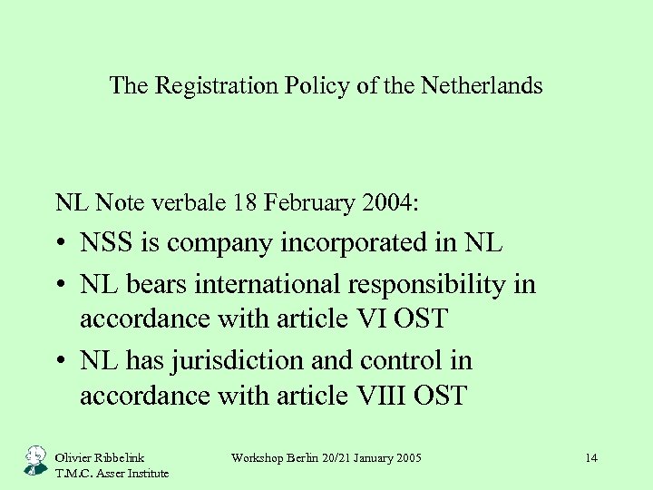 The Registration Policy of the Netherlands NL Note verbale 18 February 2004: • NSS