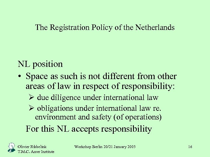 The Registration Policy of the Netherlands NL position • Space as such is not