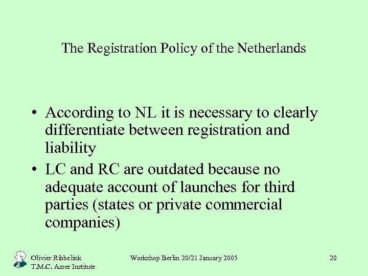 The Registration Policy of the Netherlands • According to NL it is necessary to
