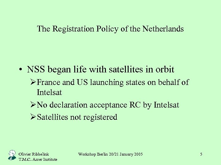 The Registration Policy of the Netherlands • NSS began life with satellites in orbit