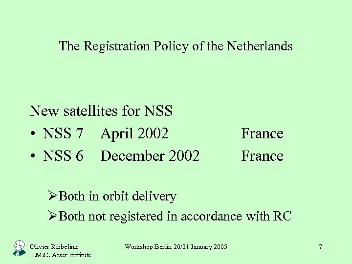 The Registration Policy of the Netherlands New satellites for NSS • NSS 7 April