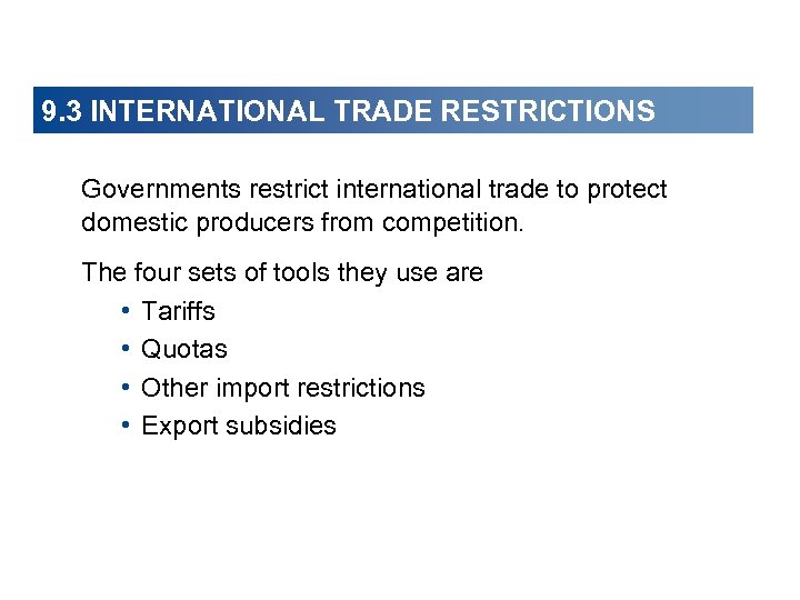 9. 3 INTERNATIONAL TRADE RESTRICTIONS Governments restrict international trade to protect domestic producers from