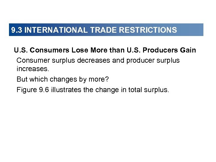 9. 3 INTERNATIONAL TRADE RESTRICTIONS U. S. Consumers Lose More than U. S. Producers