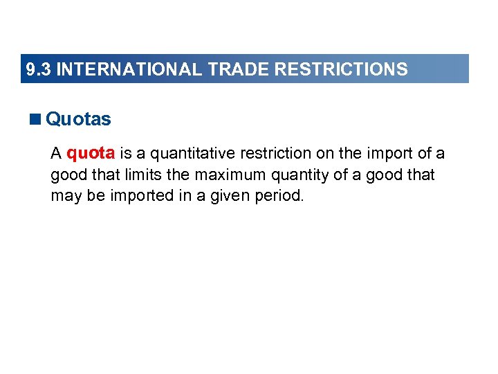 9. 3 INTERNATIONAL TRADE RESTRICTIONS <Quotas A quota is a quantitative restriction on the