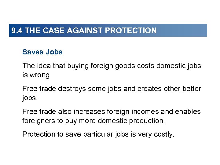 9. 4 THE CASE AGAINST PROTECTION Saves Jobs The idea that buying foreign goods