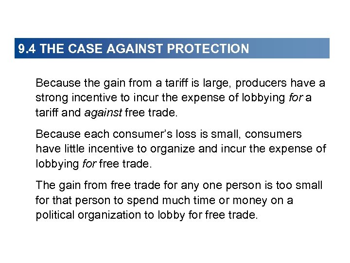 9. 4 THE CASE AGAINST PROTECTION Because the gain from a tariff is large,