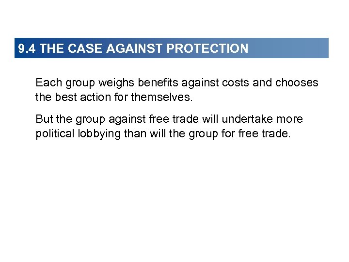 9. 4 THE CASE AGAINST PROTECTION Each group weighs benefits against costs and chooses