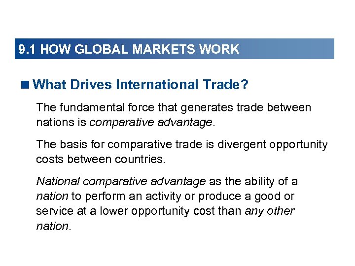 9. 1 HOW GLOBAL MARKETS WORK <What Drives International Trade? The fundamental force that