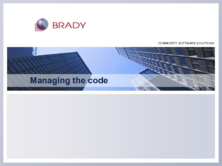 COMMODITY SOFTWARE SOLUTIONS Managing the code 