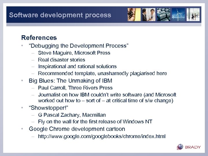 Software development process References • “Debugging the Development Process” – – Steve Maguire, Microsoft