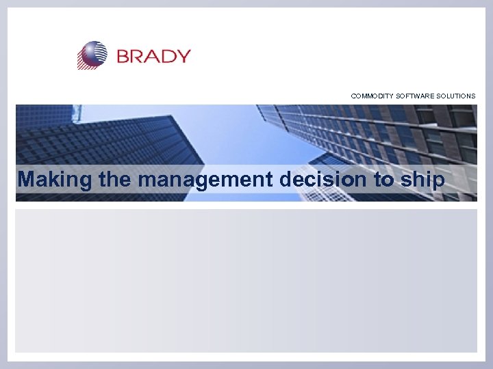 COMMODITY SOFTWARE SOLUTIONS Making the management decision to ship 