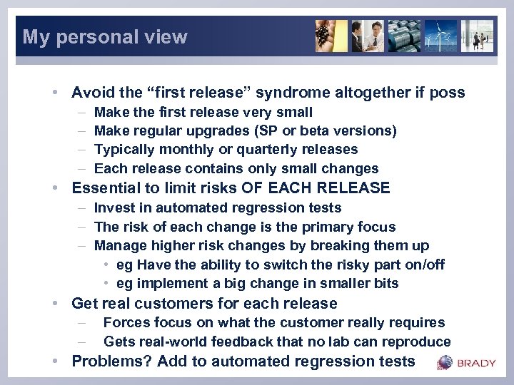 My personal view • Avoid the “first release” syndrome altogether if poss – –