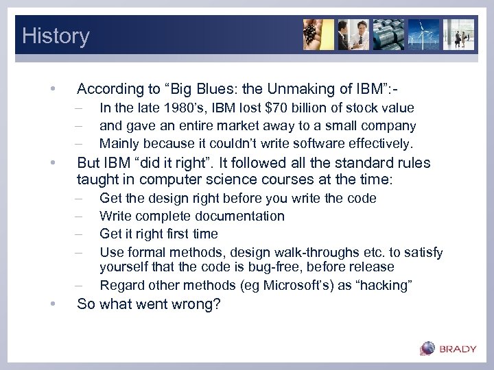 History • According to “Big Blues: the Unmaking of IBM”: – – – •
