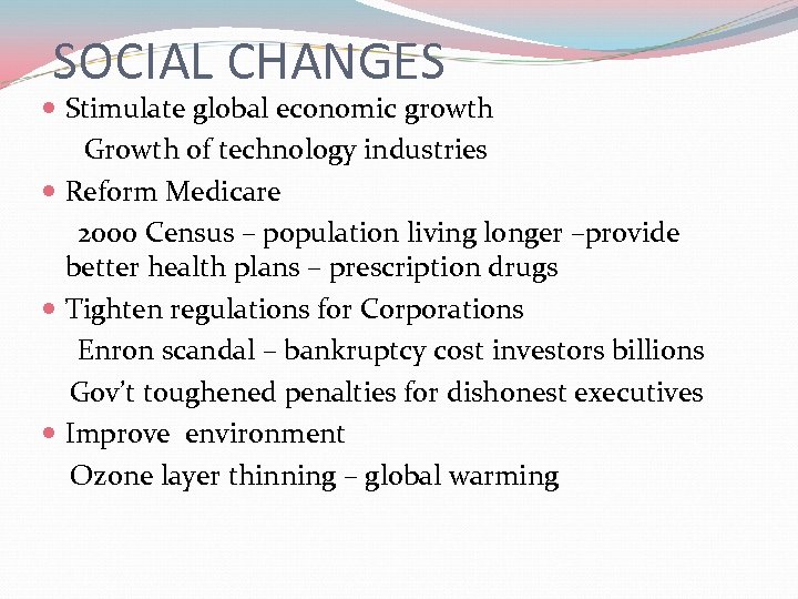 SOCIAL CHANGES Stimulate global economic growth Growth of technology industries Reform Medicare 2000 Census