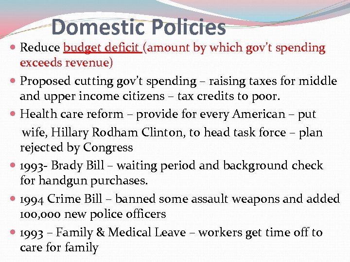 Domestic Policies Reduce budget deficit (amount by which gov’t spending exceeds revenue) Proposed cutting