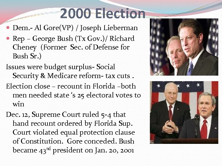 2000 Election Dem. - Al Gore(VP) / Joseph Lieberman Rep – George Bush (Tx