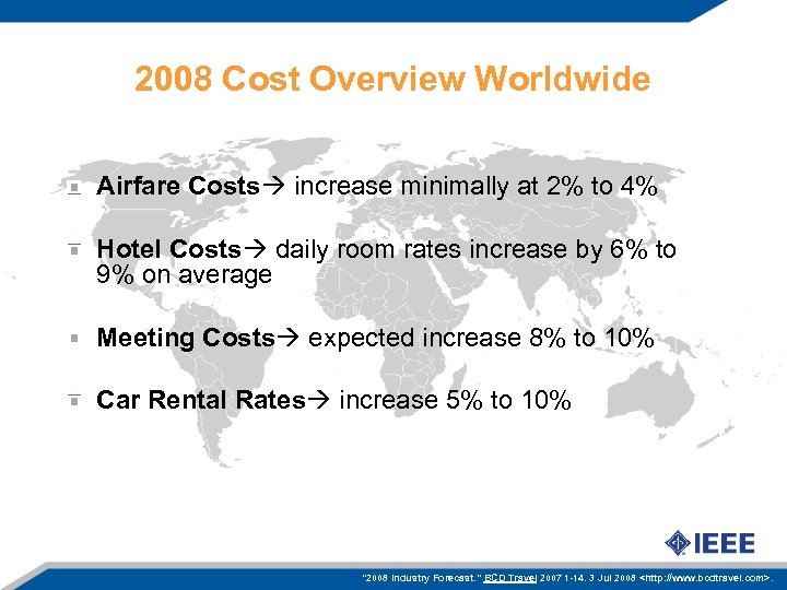 2008 Cost Overview Worldwide Airfare Costs increase minimally at 2% to 4% Hotel Costs