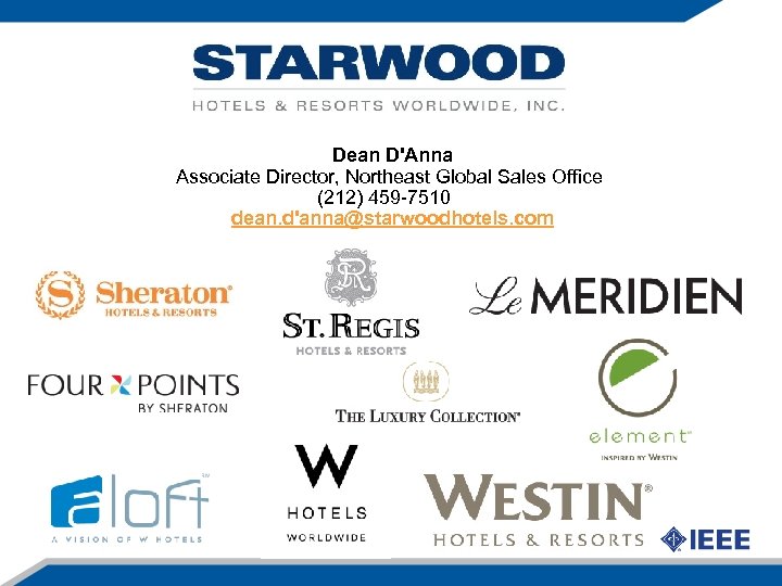 Dean D'Anna Associate Director, Northeast Global Sales Office (212) 459 -7510 dean. d'anna@starwoodhotels. com