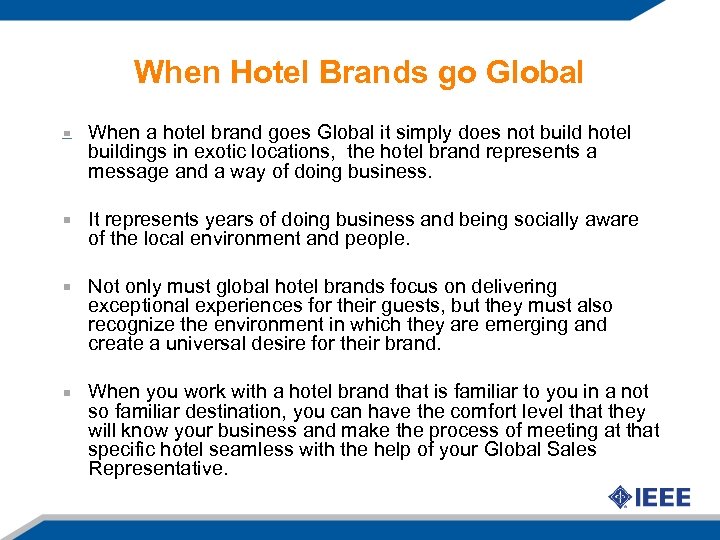 When Hotel Brands go Global When a hotel brand goes Global it simply does