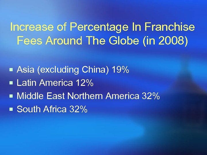 Increase of Percentage In Franchise Fees Around The Globe (in 2008) ¡ Asia (excluding