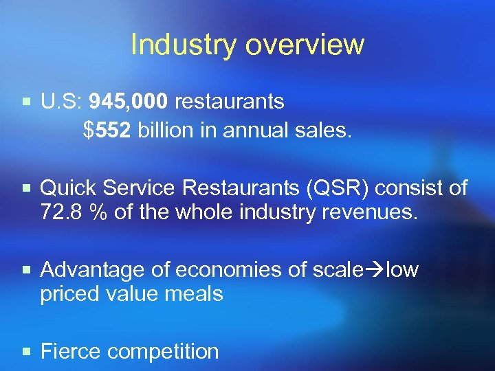 Industry overview ¡ U. S: 945, 000 restaurants $552 billion in annual sales. ¡