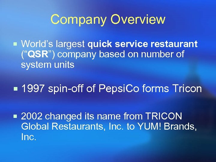 Company Overview ¡ World’s largest quick service restaurant (“QSR”) company based on number of