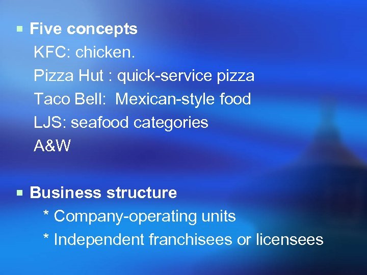 ¡ Five concepts KFC: chicken. Pizza Hut : quick-service pizza Taco Bell: Mexican-style food