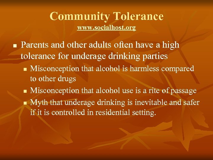 Community Tolerance www. socialhost. org n Parents and other adults often have a high