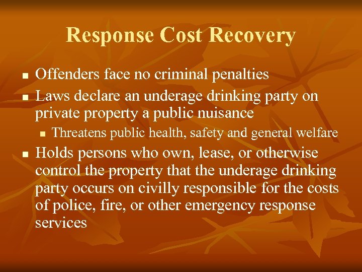 Response Cost Recovery n n Offenders face no criminal penalties Laws declare an underage