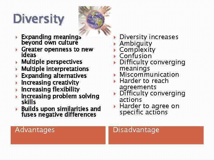 Diversity Expanding meanings beyond own culture Greater openness to new ideas Multiple perspectives Multiple