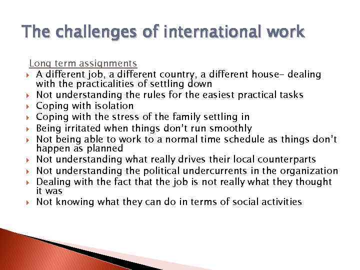 The challenges of international work Long term assignments A different job, a different country,