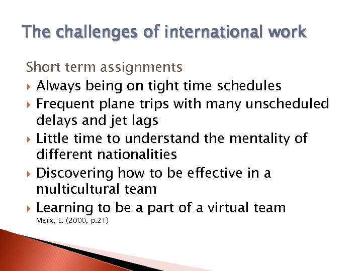 The challenges of international work Short term assignments Always being on tight time schedules