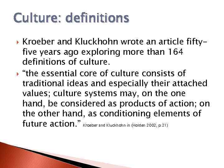 Culture: definitions Kroeber and Kluckhohn wrote an article fiftyfive years ago exploring more than