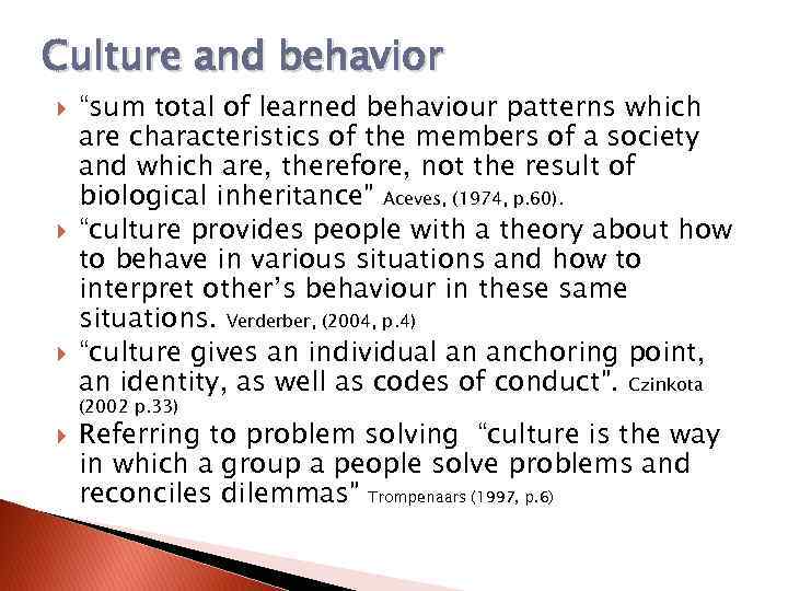 Culture and behavior “sum total of learned behaviour patterns which are characteristics of the