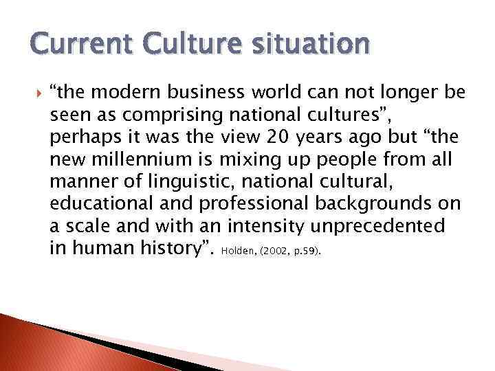 Current Culture situation “the modern business world can not longer be seen as comprising