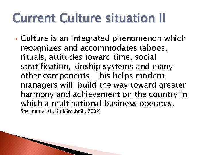 Current Culture situation II Culture is an integrated phenomenon which recognizes and accommodates taboos,