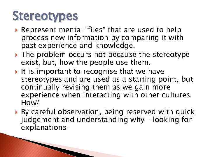 Stereotypes Represent mental “files” that are used to help process new information by comparing