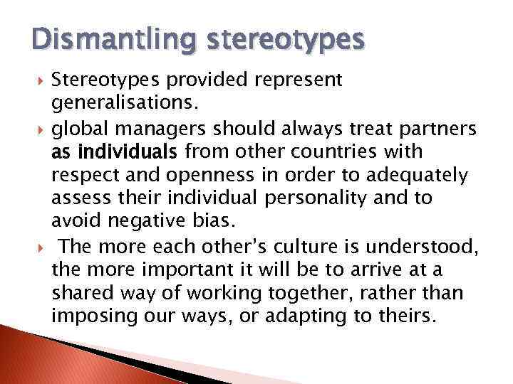 Dismantling stereotypes Stereotypes provided represent generalisations. global managers should always treat partners as individuals